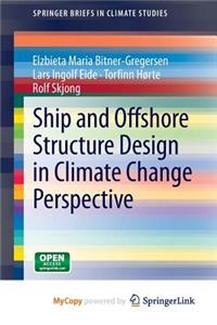 Ship and Offshore Structure Design in Climate Change Perspective