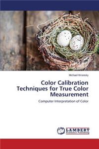 Color Calibration Techniques for True Color Measurement