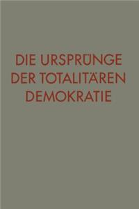Die Ursprünge Der Totalitären Demokratie
