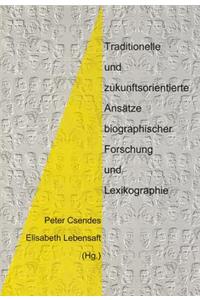 Traditionelle Und Zukunftsorientierte Ansatze Biographische Forschung Und Lexikographie