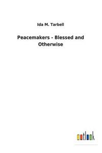 Peacemakers - Blessed and Otherwise