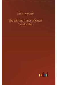 Life and Times of Kateri Tekakwitha