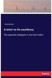 A letter to his excellency