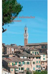 Unser italienischer Sommer: Leben in der Toscana