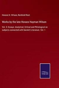 Works by the late Horace Hayman Wilson