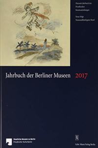 Jahrbuch Der Berliner Museen. Jahrbuch Der Preussischen Kunstsammlungen / Jahrbuch Der Berliner Museen 59. Band (2017)
