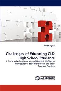 Challenges of Educating CLD High School Students