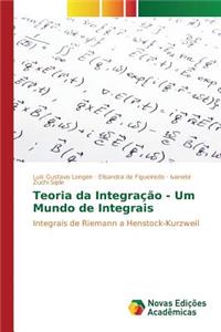 Teoria da Integração - Um Mundo de Integrais