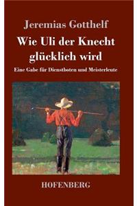 Wie Uli der Knecht glücklich wird