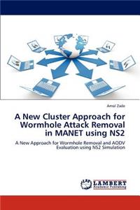 New Cluster Approach for Wormhole Attack Removal in MANET using NS2