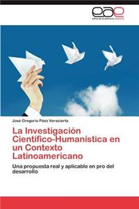 Investigación Científico-Humanística en un Contexto Latinoamericano