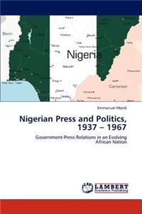 Nigerian Press and Politics, 1937 - 1967