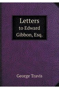 Letters to Edward Gibbon, Esq.