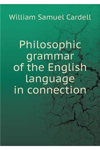 Philosophic Grammar of the English Language in Connection