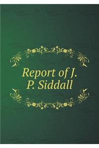 Report of J. P. Siddall