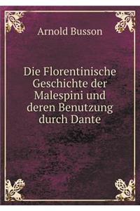 Die Florentinische Geschichte der Malespini und deren Benutzung durch Dante