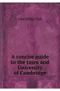 A concise guide to the town and University of Cambridge