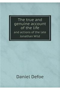 The True and Genuine Account of the Life and Actions of the Late Jonathan Wild