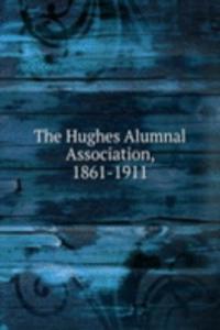 Hughes Alumnal Association, 1861-1911