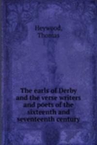 earls of Derby and the verse writers and poets of the sixteenth and seventeenth century