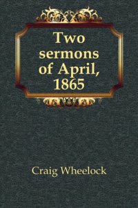Two sermons of April, 1865