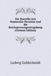 Die Querella non Numeratae Pecuniae und die Reichsprocessgesetzgebung (German Edition)