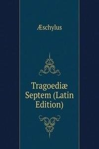 Tragoediae Septem (Latin Edition)