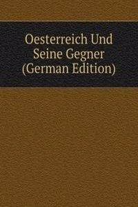 Oesterreich Und Seine Gegner (German Edition)