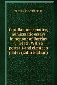 Corolla numismatica, numismatic essays in honour of Barclay V. Head . With a portrait and eighteen plates (Latin Edition)