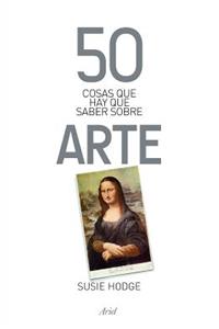 50 Cosas Que Hay Que Saber Sobre Arte