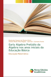 Early Algebra Prelúdio da Álgebra nos anos iniciais da Educação Básica