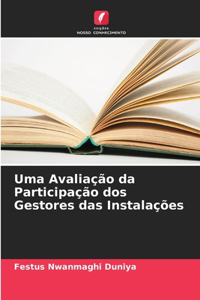 Uma Avaliação da Participação dos Gestores das Instalações