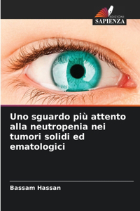 Uno sguardo più attento alla neutropenia nei tumori solidi ed ematologici