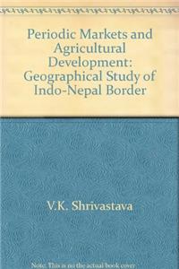 Periodic Markets & Agricultural Development: Geographical Study Of Indo-Nepal Border
