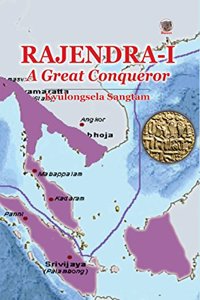 Rajendra-I: A Great Conqueror