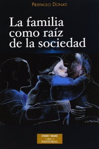 La familia como raiz de la sociedad (ESTUDIOS Y ENSAYOS) (Spanish Edition)