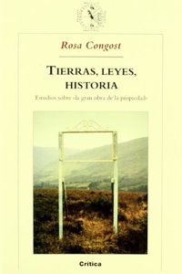 Tierras, leyes, historia: Estudios sobre Â«la gran obra de la propiedadÂ»