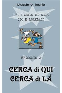 Cerca di qui cerca di la'