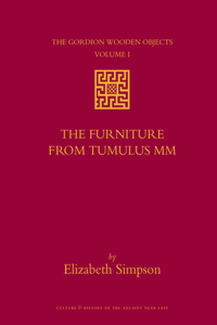 Gordion Wooden Objects, Volume 1 the Furniture from Tumulus MM (2-Vol. Set)