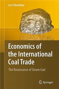 Economics of the International Coal Trade: The Renaissance of Steam Coal: The Renaissance of Steam Coal