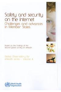 Safety and Security on the Internet: Challenges and Advances in Member States: Based on the Findings of the Second Global Survey on eHealth
