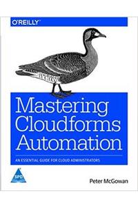 Mastering Cloudforms Automation: An Essential Guide For Cloud
