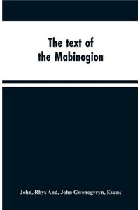 text of the Mabinogion: and other Welsh tales from the Red Book of Hergest