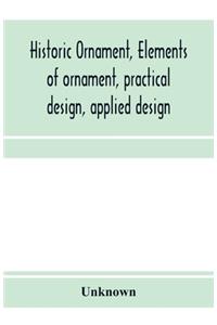 Historic ornament, elements of ornament, practical design, applied design