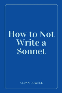 How to Not Write a Sonnet