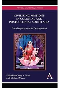 Civilizing Missions in Colonial and Postcolonial South Asia:From Improvement to Development