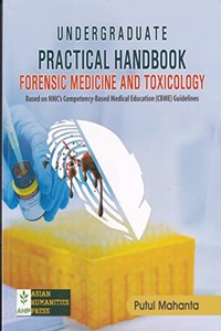 UNDERGRADUATE PRACTICAL HANDBOOK FORENSIC MDICINE AND TOXICOLOGY : BASED ON NMC'S COMPETENCY-BASED MEDICAL EDUCATION (CBME) GUIDELINES.ENGLISH MEDIUM.
