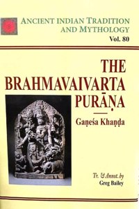 Ancient Indian Tradition and Mythology: The Brahmavaivarta Purana (Vol. 80)