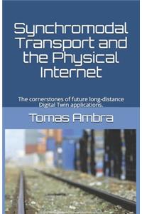 Synchromodal Transport and the Physical Internet