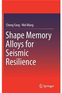 Shape Memory Alloys for Seismic Resilience